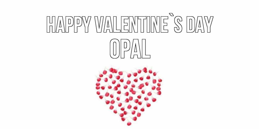 Greetings card с именем, Opal Happy Valentine`s Day сердечко для любимой Greetings with text for free download 